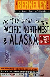 Berkeley Guides: Pacific Northwest & Alaska: On The Loose by Fodor's