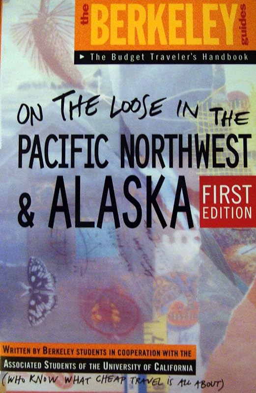 Berkeley Guides: Pacific Northwest & Alaska: On The Loose by Fodor's