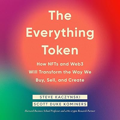 The Everything Token: How NFTs and Web3 Will Transform the Way We Buy, Sell, and Create