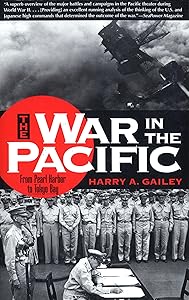 War in the Pacific: From Pearl Harbor to Tokyo Bay by Harry Gailey