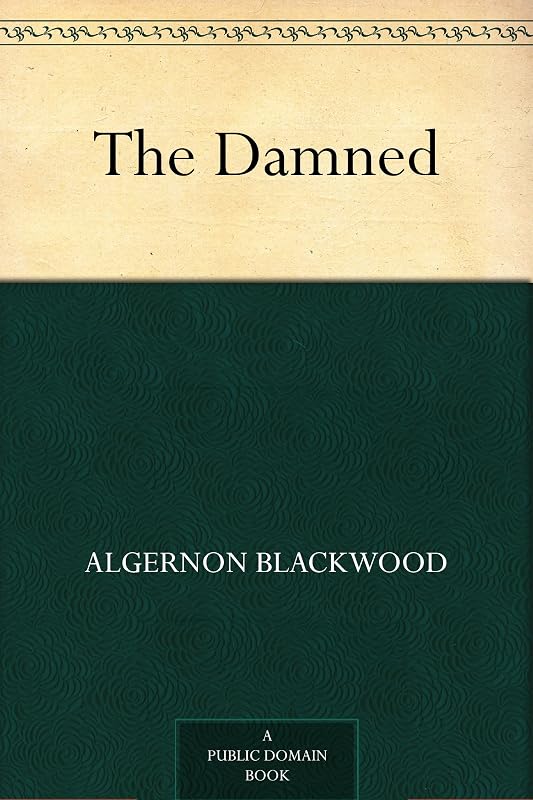 The Damned by Algernon Blackwood