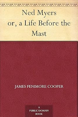 Ned Myers or, a Life Before the Mast