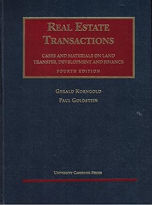 Real Estate Transactions: Cases and Materials on Land Transfer, Development and Finance (University Casebook Series)