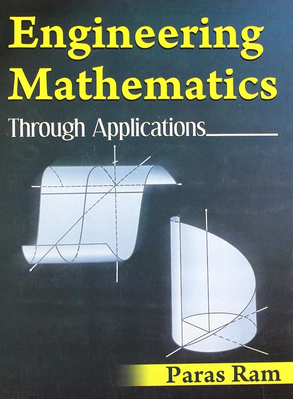 Engineering Mathematics: Through Applications by Ram Paras