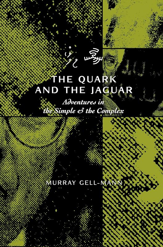 The Quark & the Jaguar: Adventures in the Simple & the Complex by Murray Gell-Mann