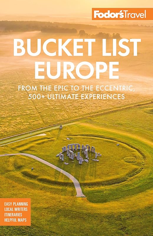 Fodor's Bucket List Europe: From the Epic to the Eccentric, 500+ Ultimate Experiences (Full-color Travel Guide) by Fodor's Travel Guides