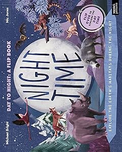 Daytime and Nighttime: Explore the earth's habitats during the day and night - Flip over to explore the Daytime