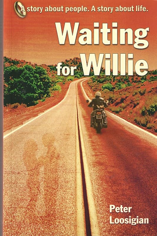 Waiting for Willie: A Story About People. a Story About Life. by Peter Loosigian