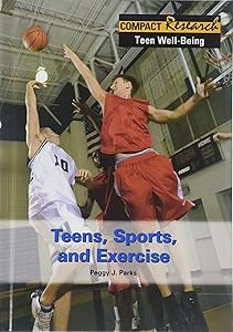 Teens, Sports, and Exercise (Compact Research: Teen Well-Being)