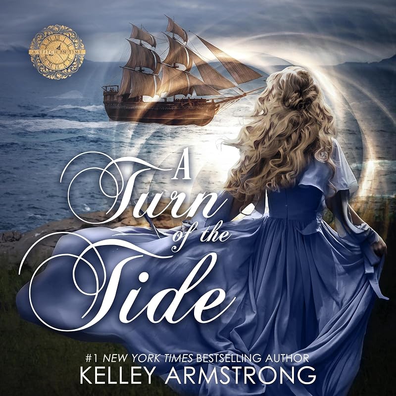 A Turn of the Tide: A Stitch in Time, Book 3 by Kelley Armstrong