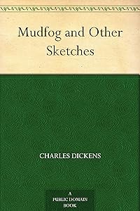 Mudfog and Other Sketches