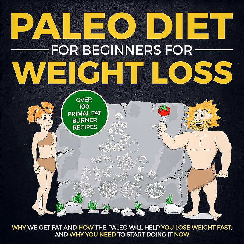 Paleo Diet for Beginners for Weight Loss: Why We Get Fat and How The Paleo Will Help YOU Lose Weight Fast, and Why You NEED to Start Doing It NOW (Over 100 Primal Fat Burner Recipes) by Lady Pannana