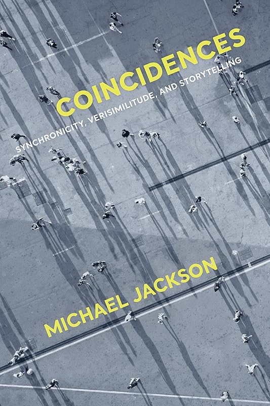 Coincidences: Synchronicity, Verisimilitude, and Storytelling by Michael Jackson