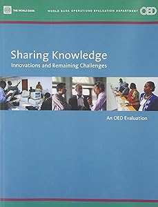 Sharing Knowledge: Innovations and Remaining Challenges (Independent Evaluation Group Studies) by Catherine Gwin