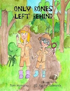 Only Bones Left Behind (Bella and Jack's Rhyming Picture Books) by Tom Hamling