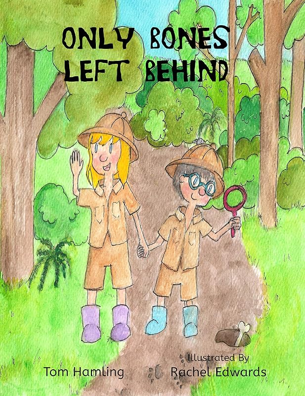 Only Bones Left Behind (Bella and Jack's Rhyming Picture Books) by Tom Hamling