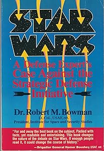 Star Wars: a Defense Insider's Case Against the Strategic Defense Initiative by Bowman