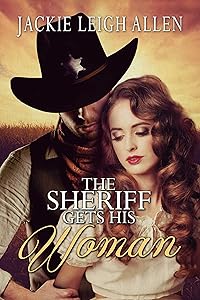 The Sheriff Gets His Woman by Jackie Leigh Allen