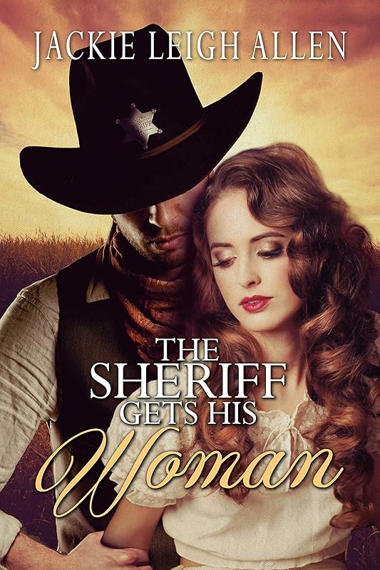 The Sheriff Gets His Woman by Jackie Leigh Allen
