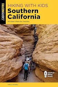 Hiking with Kids Southern California: 45 Great Hikes for Families (Falcon Guides) by Shelly Rivoli