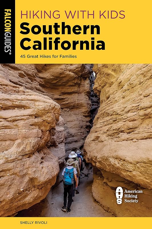 Hiking with Kids Southern California: 45 Great Hikes for Families (Falcon Guides) by Shelly Rivoli