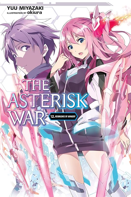 The Asterisk War, Vol. 12 (light novel): Resurgence of Savagery by Yuu Miyazaki