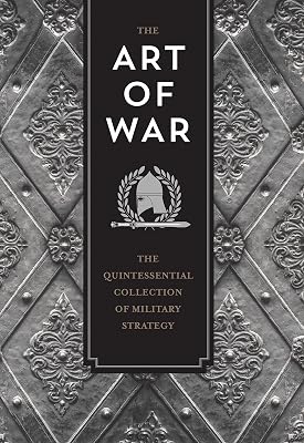 The Art of War: The Quintessential Collection of Military Strategy (Knickerbocker Classics)