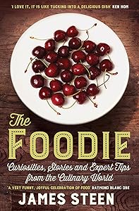 The Foodie: Curiosities, Stories and Expert Tips from the Culinary World (Magpie) by James Steen
