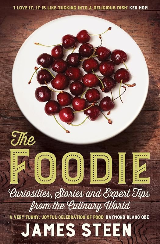 The Foodie: Curiosities, Stories and Expert Tips from the Culinary World (Magpie) by James Steen