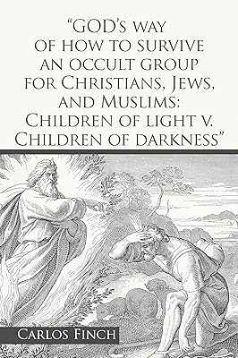 “God’s Way of How to Survive an Occult Group for Christians, Jews, and Muslims: Children of Light V. Children of Darkness”