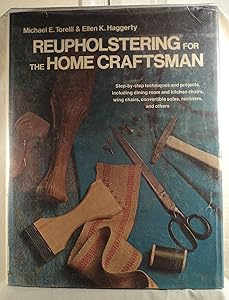 Reupholstering for the home craftsman by Michael E. Torelli
