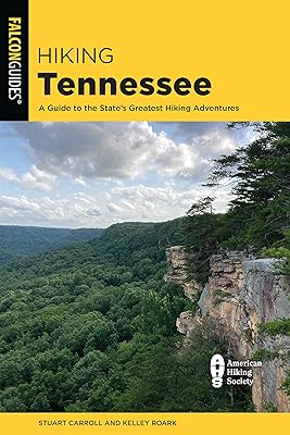 Hiking Tennessee: A Guide to the State's Greatest Hiking Adventures (State Hiking Guides Series)