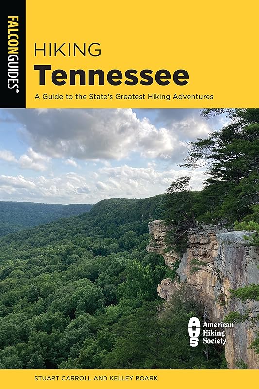 Hiking Tennessee: A Guide to the State's Greatest Hiking Adventures (State Hiking Guides Series) by Stuart Carroll