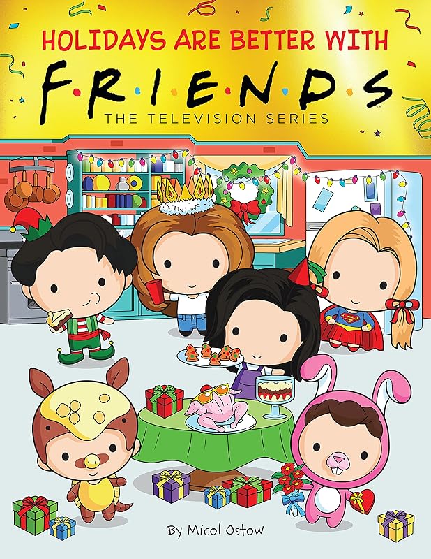 Holidays are Better with Friends (Friends Picture Book) by Micol Ostow