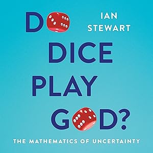 Do Dice Play God?: The Mathematics of Uncertainty