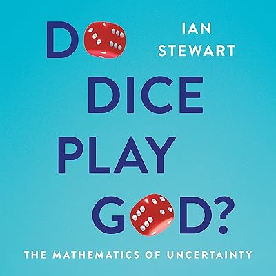 Do Dice Play God?: The Mathematics of Uncertainty