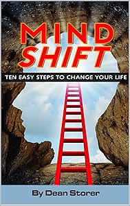 Mind Shift: 10 Easy Steps to Change Your Life by Dean Storer