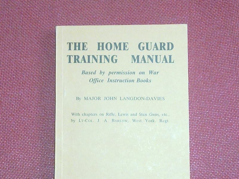 The Home Guard Training Manual (The Home Guard Training Manual) by Major John Langdon-Davis