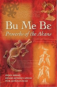 Bu Me Be: Proverbs of the Akans by Ivor Agyeman-Duah