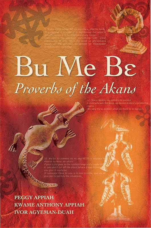 Bu Me Be: Proverbs of the Akans by Ivor Agyeman-Duah