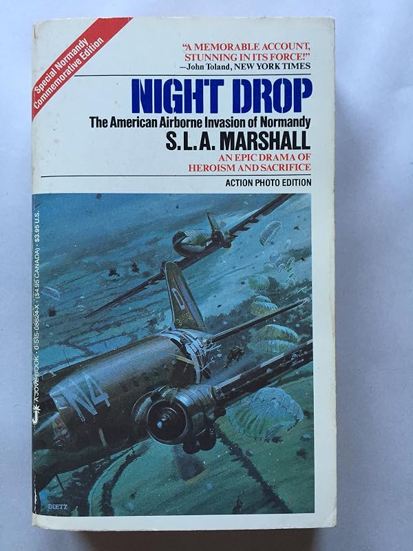 Night Drop The American Airborne Invasion of Normandy by S. L. A. Marshall