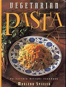 Vegetarian Pasta: An Earthly Delight Cookbook (Earthly Delight Cookbook Series) by Marlene Spieler