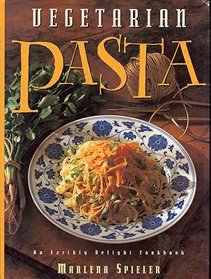 Vegetarian Pasta: An Earthly Delight Cookbook (Earthly Delight Cookbook Series)