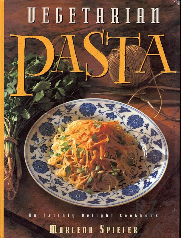 Vegetarian Pasta: An Earthly Delight Cookbook (Earthly Delight Cookbook Series) by Marlene Spieler