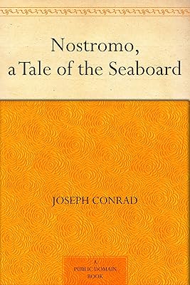 Nostromo, a Tale of the Seaboard