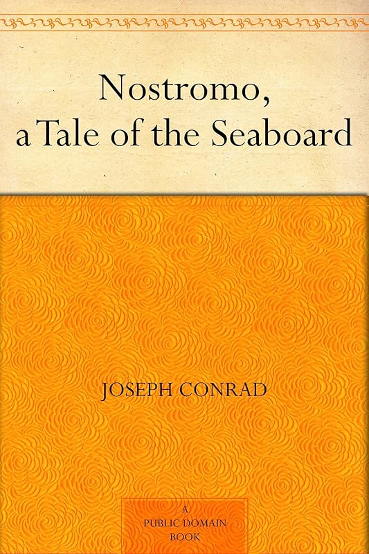 Nostromo, a Tale of the Seaboard by Joseph Conrad