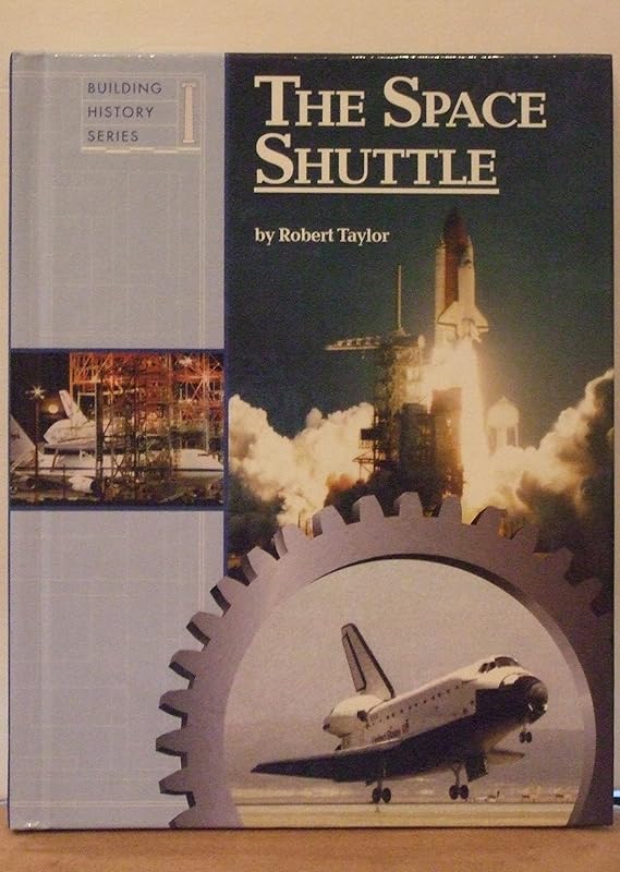 Building History - The Space Shuttle by Robert Taylor