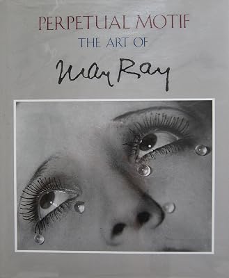 Perpetual Motif: The Art of Man Ray