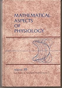 Mathematical Aspects of Physiology (LECTURES IN APPLIED MATHEMATICS) by Hoppenstea