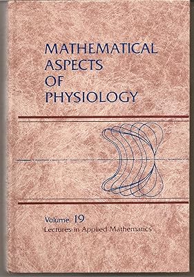 Mathematical Aspects of Physiology (LECTURES IN APPLIED MATHEMATICS)